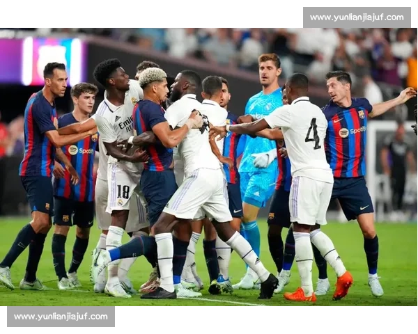 国家德比冲突全记录：亚马尔叫阵引众怒，维尼修斯怒冲对峙